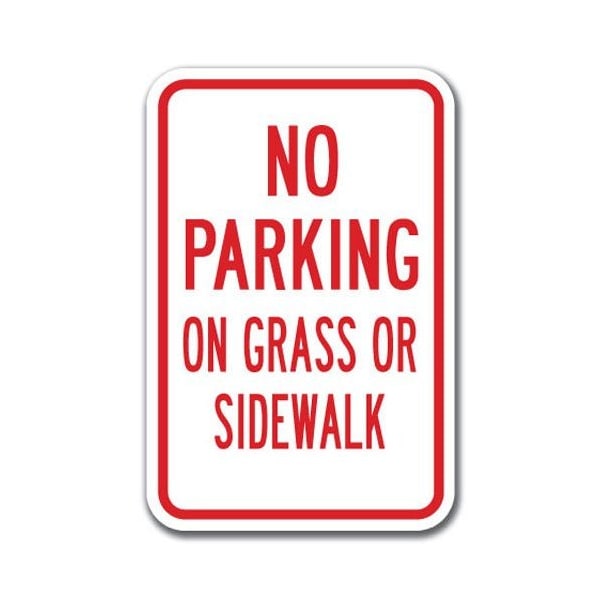 Signmission No Parking On Grass Or Sidewalk 12inx18in Heavy Gauge Aluminums, A-1218 No Parkings - On Grass Side - A-1218 NO PARKING SIGNS - ON GRASS SIDE