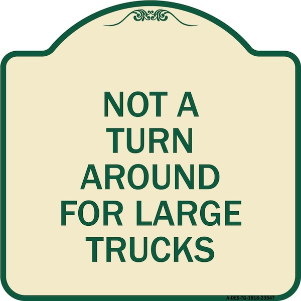 Signmission Not A Turn Around for Large Trucks Heavy-Gauge Aluminum Architectural Sign, 18" x 18", TG-1818-23547 - A-DES-TG-1818-23547