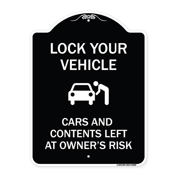 Signmission Lock Your Vehicle Cars and Contents Left Owners Risk Heavy-Gauge Aluminum Sign, 24" H, BW-1824-23880 - A-DES-BW-1824-23880