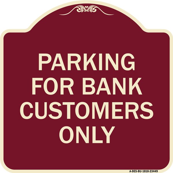 Signmission Parking for Bank Customers Only Heavy-Gauge Aluminum Architectural Sign, 18" x 18", BU-1818-23449 - A-DES-BU-1818-23449