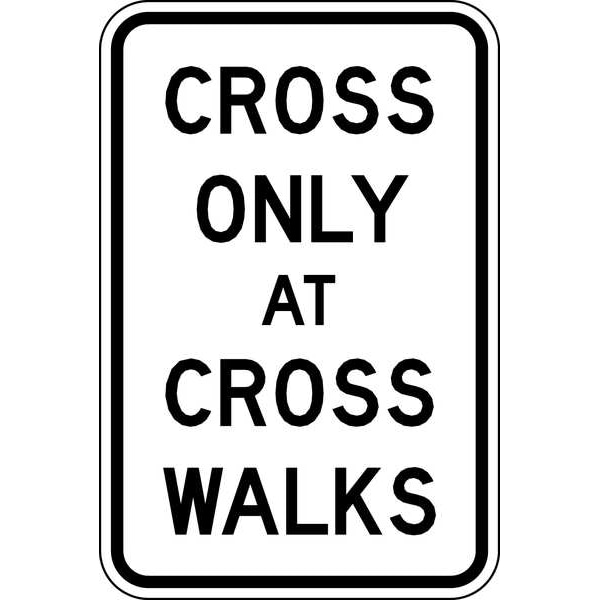 Lyle Cross Only At Crosswalks Traffic Sign, 18 in Height, 12 in Width, Aluminum, Vertical Rectangle - R9-2-12HA