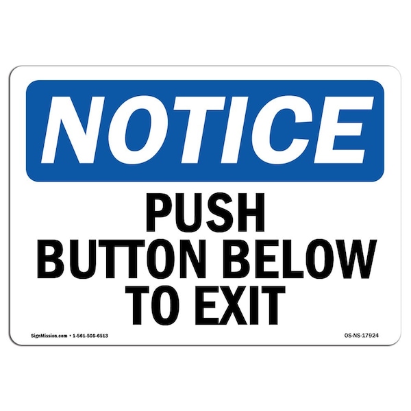 Signmission OSHA Notice Sign, Push Button Below To Exit, 10in X 7in Aluminum, 7"W, 10" L, Landscape - OS-NS-A-710-L-17924