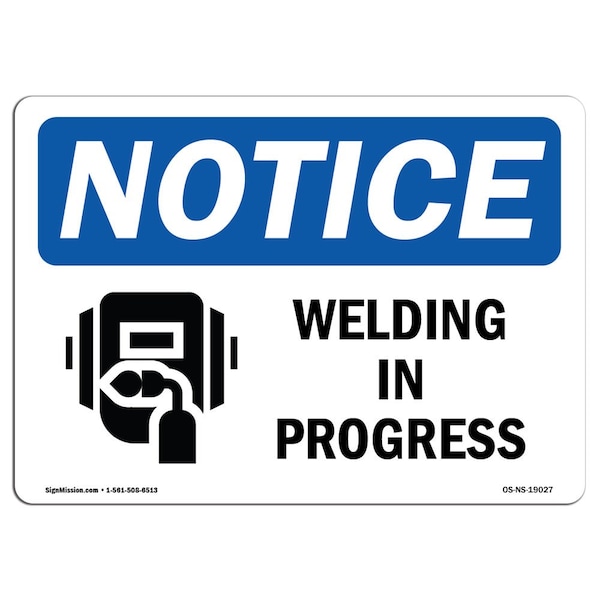Signmission Safety Sign, OSHA Notice, 10" Height, Aluminum, Welding In Progress Sign With Symbol, Landscape - OS-NS-A-1014-L-19027