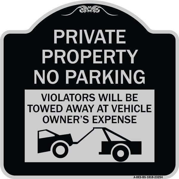 Signmission Private Parking Violators Towed Away Vehicle Owners Expense Alum Sign, 18" L, 18" H, BS-1818-23254 - A-DES-BS-1818-23254