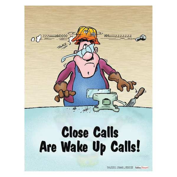 Safetyposter.Com Safety Poster, Close Calls Wake Up Calls, 22 in H x, 17 in W, Paper - P1351