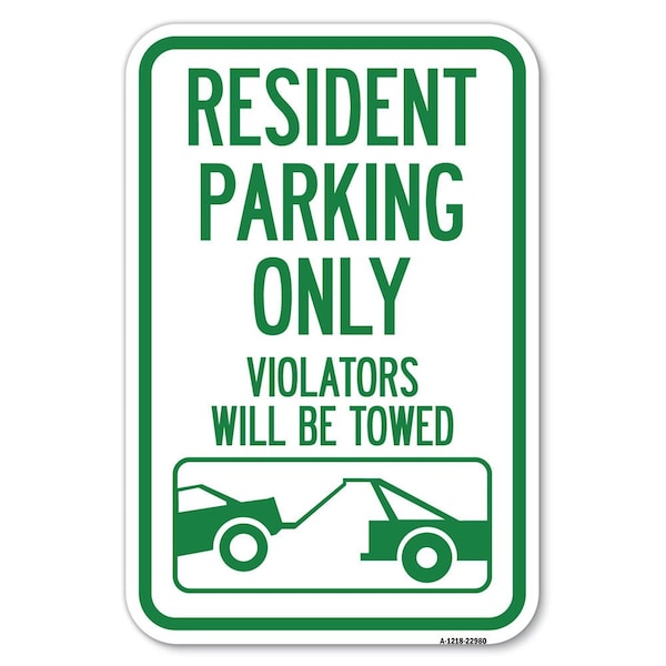 Signmission Resident Parking Only Violators Will Be Heavy-Gauge Aluminum Sign, 12" x 18", A-1218-22980 - A-1218-22980