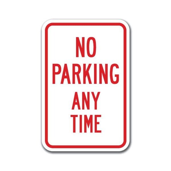 Signmission No Parking Any Time Sign 12inx18in Heavy Gauge Aluminum Signs, A-1218 No Parking Signs - Any Time - A-1218 NO PARKING SIGNS - ANY TIME