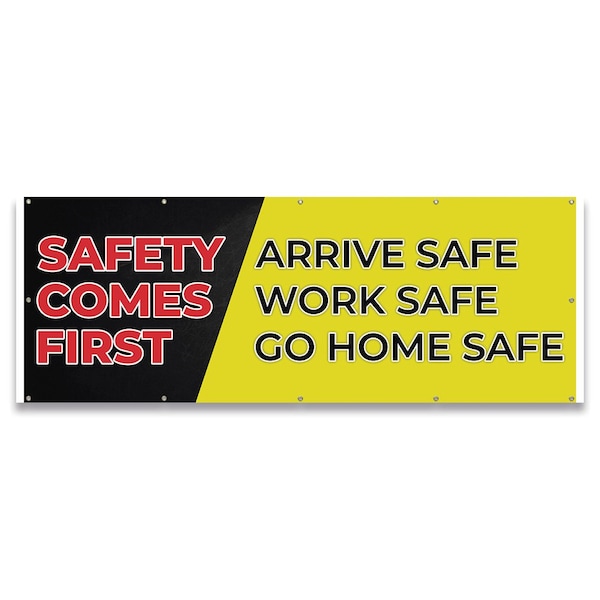 Signmission Safety Comes First Arrive Safe Work Safe Go Home Safe Banner Concession Stand Sided, B-120-30145 - B-120-30145