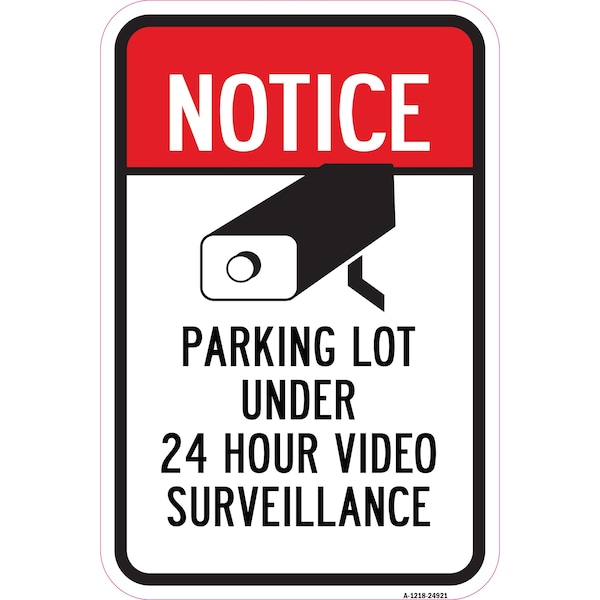 Signmission Notice Parking Lot Under 24 Hour Video Surveillanc Aluminum, 12" x 18", A-1218-24921 - A-1218-24921