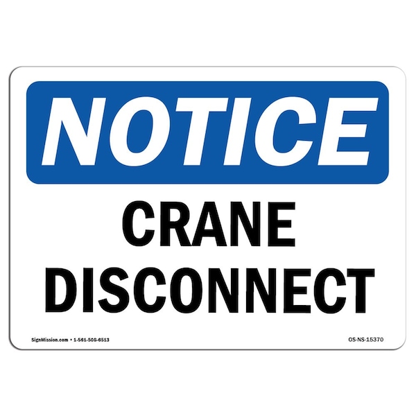 Signmission Safety Sign, OSHA Notice, 10" Height, Rigid Plastic, NOTICE Crane Disconnect Sign, Landscape - OS-NS-P-1014-L-15370