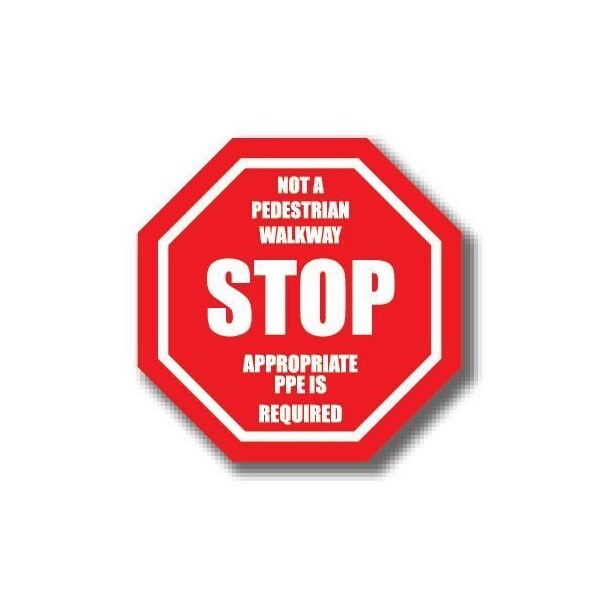 Ergomat 20in OCTAGON SIGNS - Not A Pedestrian Walkway Stop Appropriate PPE Is Required - DSV-SIGN 400 #0933 -UEN