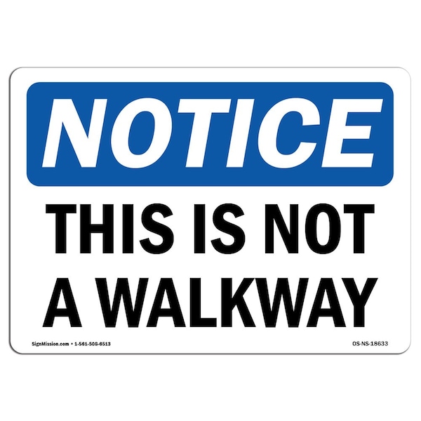 Signmission Safety Sign, OSHA Notice, 7" Height, This Is Not A Walkway Sign, Landscape - OS-NS-D-710-L-18633
