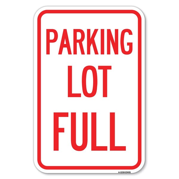 Signmission Parking Lot Full Heavy-Gauge Aluminum Sign, 12" x 18", A-1218-23431 - A-1218-23431