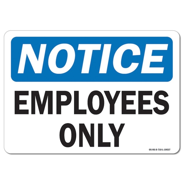 Signmission Safety Sign, OSHA Notice, 10" Height, 14" Width, Aluminum, Employees Only, Landscape - OS-NS-A-1014-L-19537