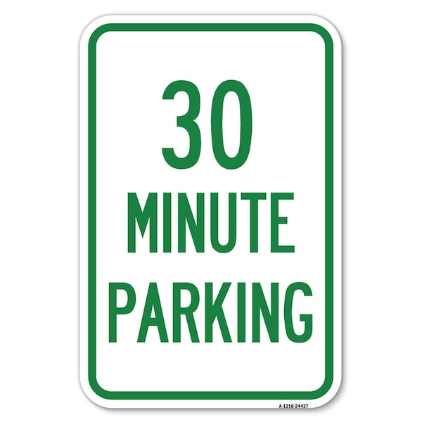 Signmission 30 Minute Parking Heavy-Gauge Aluminum Sign, 12" x 18", A-1218-24427 - A-1218-24427