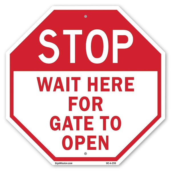Signmission Stop Wait Here for Gate to Open, 18 Inch X 18 Inch, Plastic Sign - OC-P-18-299