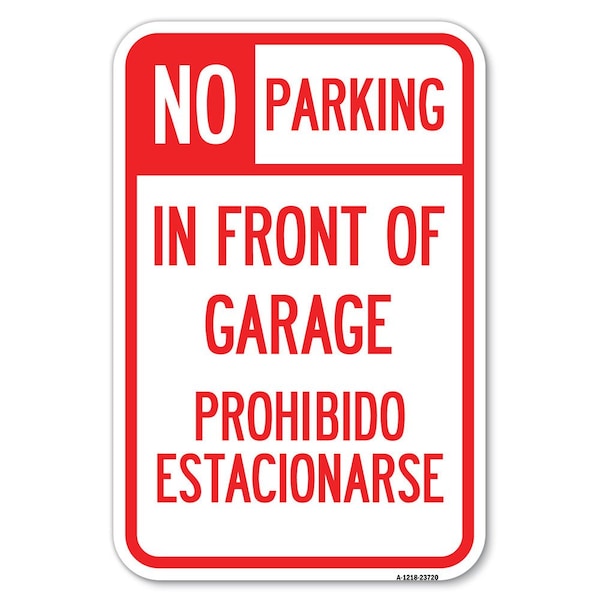 Signmission No Parking in Front of Garage Prohibido Heavy-Gauge Aluminum Sign, 12" x 18", A-1218-23720 - A-1218-23720