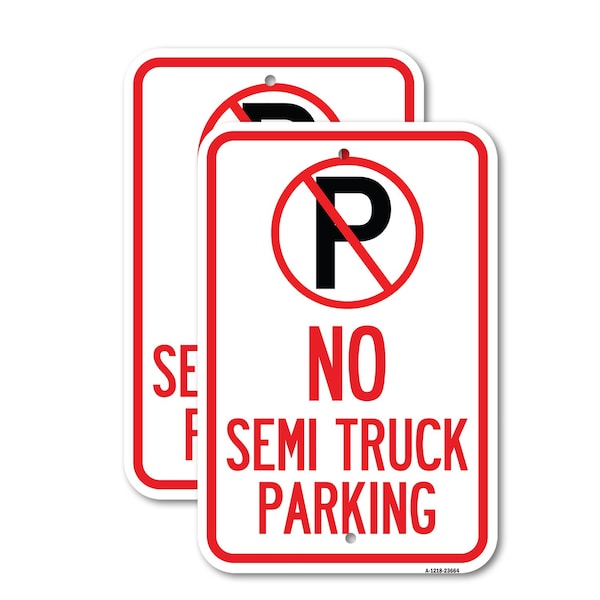 Signmission No Parking Sign No Semi Truck Parking with Symbol, 18'' X 24'' 2 Signs, Heavy Gauge Aluminum, 2PK - A-1824-2PACK-23664