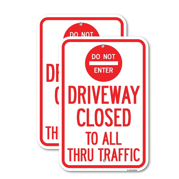 Signmission Driveway Closed to All Thru Traffic with Do Not Enter S, 12'' X 18'', Heavy Gauge Aluminum, 2PK - A-1218-2PACK-24132