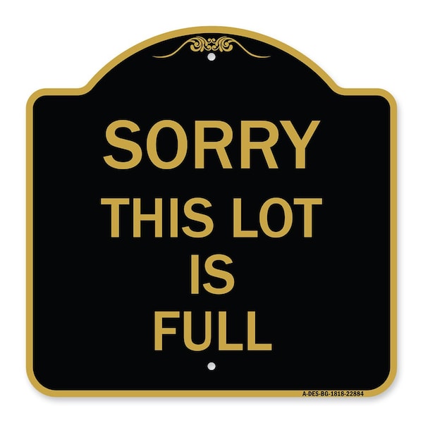 Signmission Designer Series Sign-Sorry This Lot Is Full, Black & Gold Aluminum Sign, 18" x 18", BG-1818-22884 - A-DES-BG-1818-22884