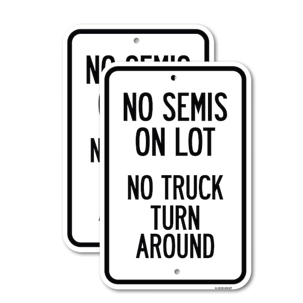 Signmission Driveway Sign No Semis on Lot No Truck Turn Around, 12'' X 18'' 2 Signs, Heavy Gauge Aluminum, 2PK - A-1218-2PACK-24127