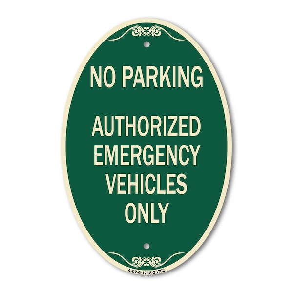 Signmission No Parking Authorized Emergency Vehicles Only, 12 In X 18 In Architectural, Heavy Gauge Aluminum - A-OV-G-1218-23762