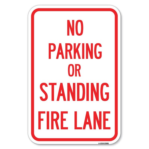 Signmission No Parking or Standing Fire Lane Heavy-Gauge Aluminum Sign, 12" x 18", A-1218-23681 - A-1218-23681