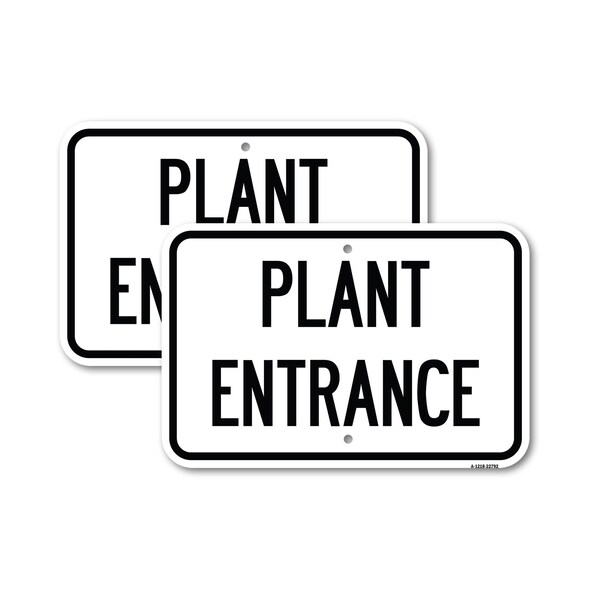 Signmission Traffic Entrance Sign Plant Entrance, 12'' X 18'' 2 Signs, Heavy Gauge Aluminum, 2PK - A-1218-2PACK-22792