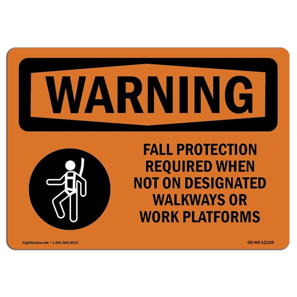 Signmission OSHA WARNING Sign, Fall Protection Required When, 14in X 10in Rigid Plastic, 14" W, 10" H, Landscape - OS-WS-P-1014-L-12128