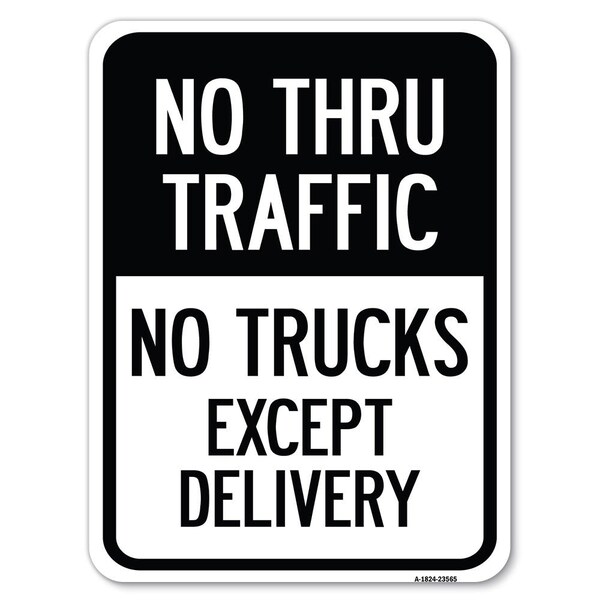 Signmission No Thru Traffic-No Trucks Except Delivery Heavy-Gauge Aluminum Rust Proof Parking Sign, A-1824-23565 - A-1824-23565