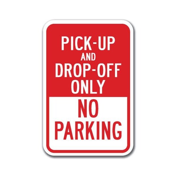 Signmission Pick-Up And Drop-Off Only No Parking 12inx18in Heavy Gauges, A-1218 School Parking Only - Pick Drop - A-1218 SCHOOL PARKING ONLY - PICK DROP