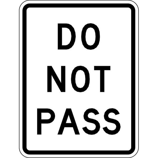Lyle Do Not Pass Traffic Sign, 24 in Height, 18 in Width, Aluminum, Vertical Rectangle, English - R4-1-18HA