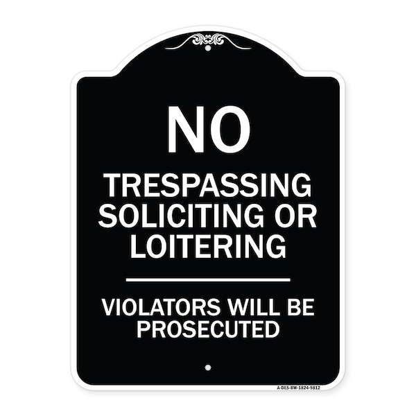 Signmission Designer Series-No Trespassing Soliciting Or Loitering Violators Will Be Prose, 24" H, BW-1824-9812 - A-DES-BW-1824-9812