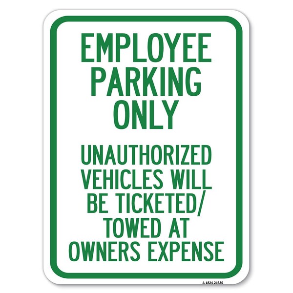 Signmission Employee Parking Only Unauthorized Vehicles Will Be Ticketed Towed at Owners Expense, A-1824-24630 - A-1824-24630