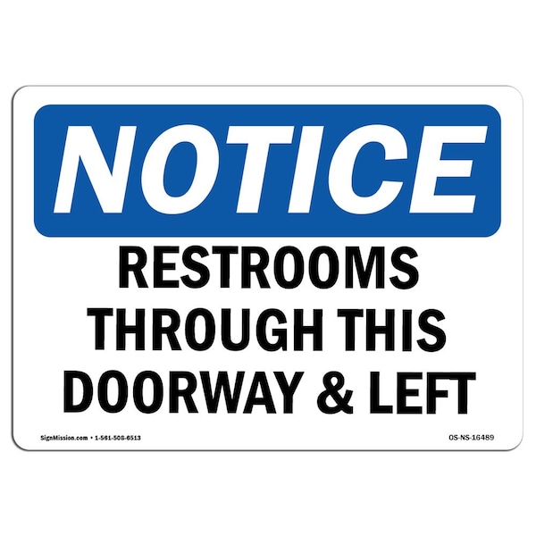 Signmission Sign, 7" H, Plastic, NOTICE Restrooms Through Doorway And Left Sign, Landscape, L-16489 - OS-NS-P-710-L-16489