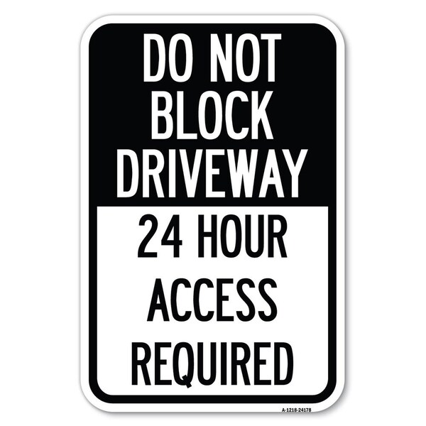 Signmission Do Not Block Driveway 24 Hour Access Required Heavy-Gauge Alum. Sign, 12" H, A-1218-24178 - A-1218-24178