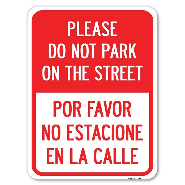 Signmission Please Do Not Park on the Street Por Favor No Estacione En La Calle, A-1824-23291 - A-1824-23291