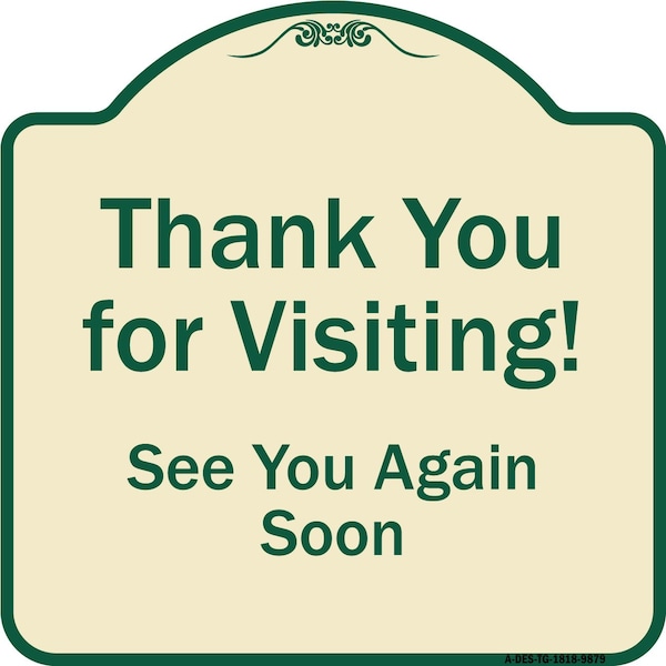 Signmission Designer Series-Thank You For Visiting See You Again Soon Heavy-Gauge Alum, 18" x 18", TG-1818-9879 - A-DES-TG-1818-9879