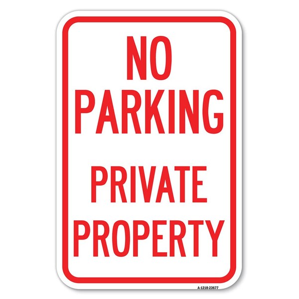 Signmission No Parking Private Property Heavy-Gauge Aluminum Sign, 12" x 18", A-1218-23677 - A-1218-23677