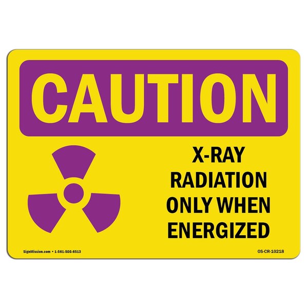 Signmission OSHA RADIATION Sign X-Ray Radiation When Energized 10in X 7in Rigid Plastic, 7" H, 10" W, Landscape - OS-CR-P-710-L-10218
