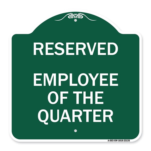 Signmission Reserved Parking Employee of Quarter, Green & White Aluminum Sign, 18" x 18", GW-1818-23135 - A-DES-GW-1818-23135