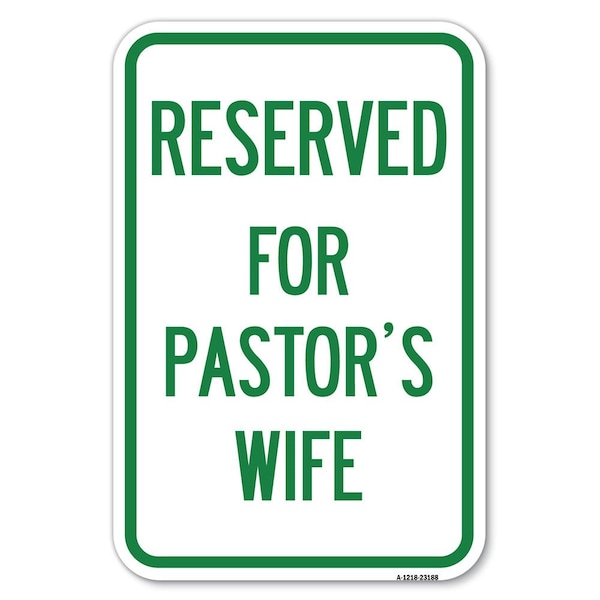 Signmission Reserved for Pastors Wife Heavy-Gauge Aluminum Sign, 12" x 18", A-1218-23188 - A-1218-23188
