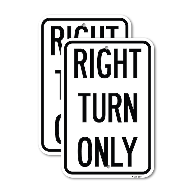 Signmission Right Turn Only, 12'' X 18'' 2 Signs, Heavy Gauge Aluminum, 2PK - A-1218-2PACK-22974