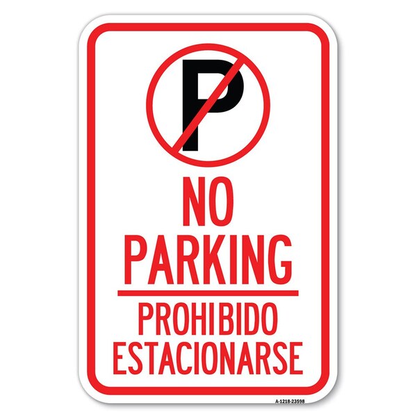 Signmission No Parking Prohibido Estacionar No Park Heavy-Gauge Aluminum Sign, 12" x 18", A-1218-23598 - A-1218-23598