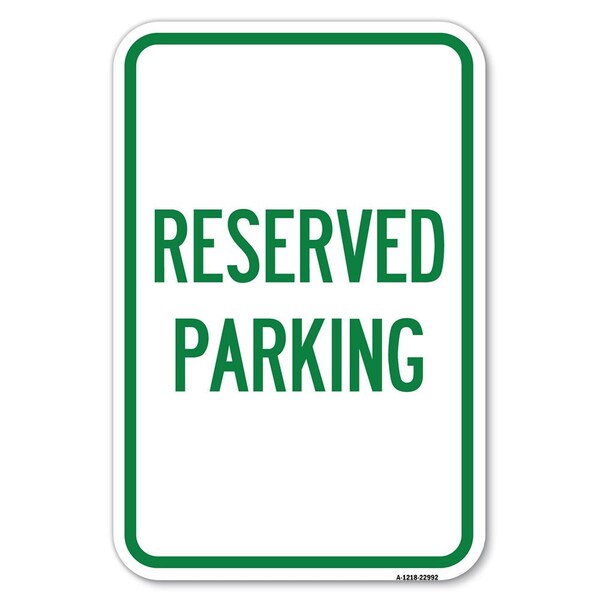 Signmission Reserved Parking Heavy-Gauge Aluminum Sign, 12" x 18", A-1218-22992 - A-1218-22992