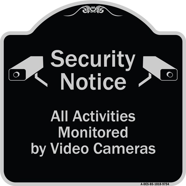 Signmission Designer Series-Security Notice All Activities Monitored By Video Cameras, 18" H, BS-1818-9754 - A-DES-BS-1818-9754