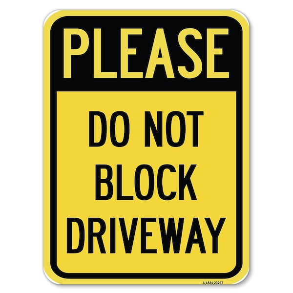 Signmission Please Do Not Block Driveway Heavy-Gauge Aluminum Rust Proof Parking Sign, 18" x 24", A-1824-23297 - A-1824-23297