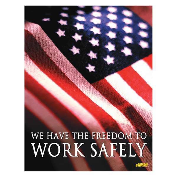 Safetyposter.Com Safety Poster, We Have The Freedom to Work Safely, 22 in H x, 17 in W, Paper - P4050
