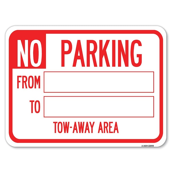Signmission No Parking From-to W/ Blank Space Heavy-Gauge Alum Rust Proof Parking Sign, 18" x 24", A-1824-22890 - A-1824-22890