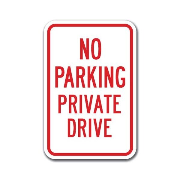 Signmission No Parking Private Drive 12inx18in Heavy Gauge Aluminums, A-1218 No Parkings - Private Drive - A-1218 NO PARKING SIGNS - PRIVATE DRIVE